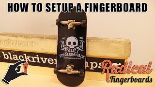 How to Setup Your Fingerboard  Radical Fingerboards  Skull Fingerboards Wedgwood 34mm Unboxing [upl. by Hakim236]