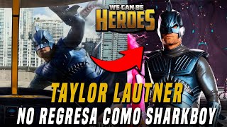 ¿Por que TAYLOR LAUTNER No Regresa Como SHARKBOY en quotWE CAN BE HEROES [upl. by Darn]