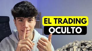 El Trading Secreto ¿Por Qué No Quieren que se Conozca [upl. by Moreno]