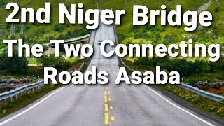 2nd Niger Bridge Assessing The Two Connecting Roads At Asaba [upl. by Gawain674]