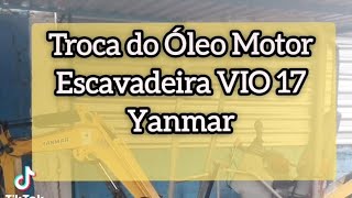 Troca Ã³leo do motor escavadeira VIO 17 Yanmar ðŸšœ gostou deixa o like me segue [upl. by Lai]