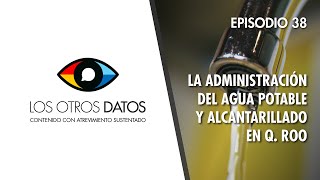 Los Otros Datos  Agua Potable y Alcantarillado en Q Roo [upl. by Fregger]