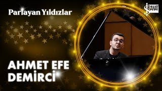 Ahmet Efe Demirci  Parlayan Yıldızlar [upl. by Asik520]