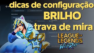 Maximize seu Desempenho em Wild Rift Dicas de Configuração para Brilho Trava de Mira e Mais 🚀🎮quot [upl. by Ahsrat]