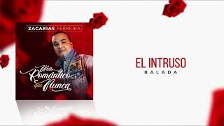 Zacarías Ferreira  El Intruso Balada Audio Oficial [upl. by Haziza788]