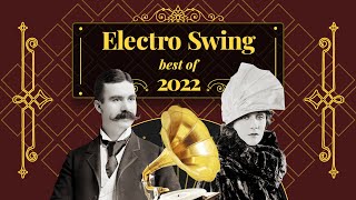 Electro Swing Mix  Best of 2022 💃🎩🕺🔥 [upl. by Pazia]