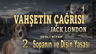 VAHŞETİN ÇAĞRISI 2 Sopanın ve Dişin Yasası  JACK LONDON Sesli Kitap [upl. by Clare]