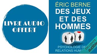 Livre Audio Offert Des jeux et des hommes Psychologie des relations humaines De  Éric Berne [upl. by Marra]