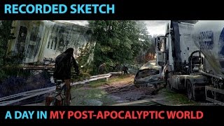 Recorded sketch PostApocalyptic World [upl. by Avle49]