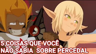 5 COISAS QUE VOCÊ NÃO SABIA  SOBRE PERCEDALDALLY WAKFU [upl. by Ellesirg]