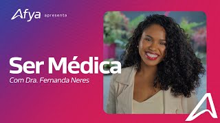 Afya apresenta Ser Médica com a Dra Fernanda Neres [upl. by Isdnyl]