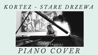 Kortez  Stare drzewa piano cover Agata Terlecka [upl. by Dlareme382]