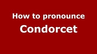 How to pronounce Condorcet FrenchFrance  PronounceNamescom [upl. by Perice]