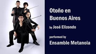 quotOtoño en Buenos Airesquot by José Elizondo Performed by Ensamble Metanoia string quartet [upl. by Aneer699]