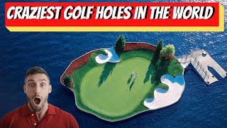 The Craziest Golf Holes In The World  Breaking down The Most Insane Holes in Golf [upl. by Siurtemed]