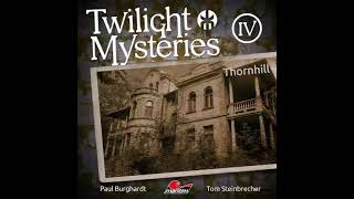 Twilight Mysteries  Die neuen Fälle  Folge 04 Thornhill Komplettes Hörspiel [upl. by Korwin691]