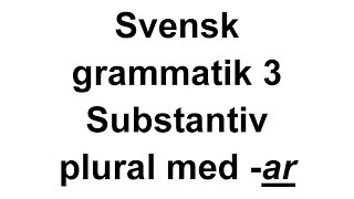 3 Svensk grammatik Substantiv i plural med ar Svenska för Nybörjare [upl. by Jessalin]