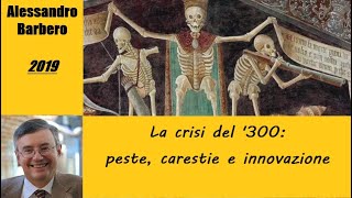 La crisi del 300 peste carestie e innovazione  di Alessandro Barbero 2019 [upl. by Beauchamp]