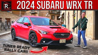 The 2024 Subaru WRX TR Is A More Intriguing Tuner Ready Rally Sports Sedan [upl. by Annayd682]