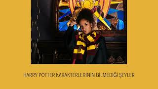 HARRY POTTER KARAKTERLERİNİN BİLMEDİĞİ ŞEYLER [upl. by Nickolas]