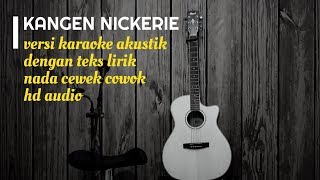 KANGEN NICKERIE Didi Kempot ft Dory  Karaoke Gitar Akustik  No Vocal Nada Cewek Cowok  Teks Lirik [upl. by Wehttam]