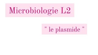 Microbiologie L2  le plasmide [upl. by Lawry]