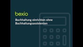 bexio Buchhaltung – Einrichten ohne Buchhaltungsassistenten  bexio Tutorial [upl. by Yorke]