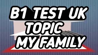 B1 English Test uk 🇬🇧  Topic My Family  Questions amp Answers  B1 Test Trinity College 2023 b1test [upl. by Tcideneb778]