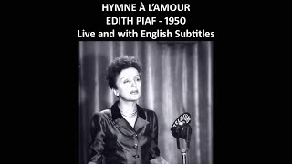 Hymne a lamour  Edith Piaf  1950  Live and with English Subtitles [upl. by Ecyla]