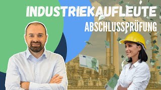 Abschlussprüfung Industriekaufmann  Industriekauffrau  Fragen und Themen [upl. by Ycrep]