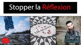 Comment Arrêter de Réflechir [upl. by Enyrhtac]