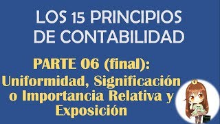 UNIFORMIDAD SIGNIFICACIÓN O IMPORTANCIA RELATIVA EXPOSICIÓN  PRINCIPIOS DE CONTABILIDAD PCGA [upl. by Airasor293]