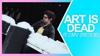 Art is Dead  IT CMV Reddie [upl. by Kano]