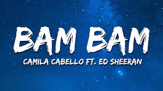 Camila Cabello  Bam Bam Lyrics ft Ed Sheeran [upl. by Donall]