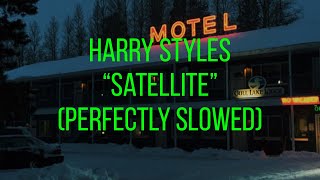 Harry Styles  Satellite Perfectly Slowed [upl. by Magbie]