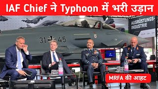 IAF Chief ने Typhoon में भरी उड़ान  Typhoon vs Rafale In MRFA [upl. by Ykcaj]