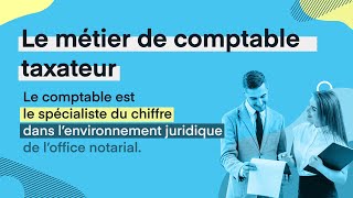 Comptabletaxateur  les métiers du notariat [upl. by Senior]