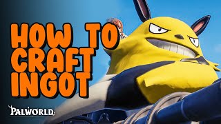 How To Craft Ingot  Palworld [upl. by Bucky30]