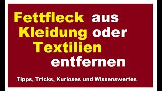 Fettfleck aus Kleidung Textilien entfernen  Fettflecken Fettspritzer reinigen [upl. by Tod172]