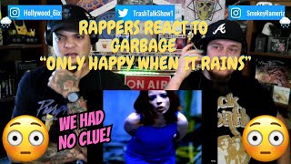 Rappers React To Garbage quotOnly Happy When It Rainsquot [upl. by Ingles]