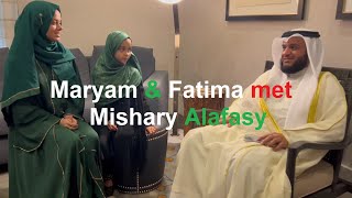 ✨⭐Beloved Sheikh Mishary Alafasy  An unforgettable meeting with Maryam Masud and Fatima Masud 💕 [upl. by Quirk223]