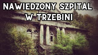 Nawiedzony Szpital W Trzebini  Pomordowani Podczas Wojny [upl. by Golightly713]