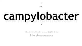 How to pronounce Campylobacter  English pronunciation [upl. by Ettenal]