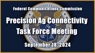 Precision Ag Connectivity Task Force Meeting – September 2024 [upl. by Adnohrahs]