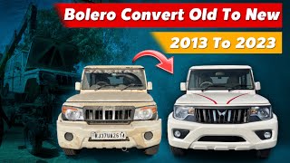 Old Bolero Convert in New Modal  पुरानी बोलेरो को नया मॉडल बनाया  2013 To 2023  Full Video [upl. by Bel]