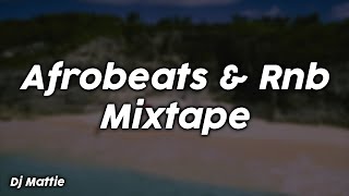 Afrobeats amp Rnb Mixtape  Dj Mattie [upl. by Rebmac583]