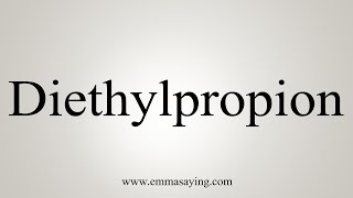 How To Say Diethylpropion [upl. by Zela]