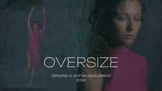 Odnono amp Anton Kholomiov — Oversize video 2024 [upl. by Siramaj]