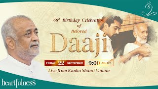 68th Birthday Celebration of Daaji  22nd Sept 2023  9 am IST  Daaji  Heartfulness  Kanha [upl. by Wera]