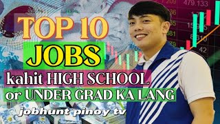 Top 10 Jobs kahit HIGH SCHOOL GRAD o UNDER GRAD ka lang Job hiring 2024 [upl. by Suiddaht]